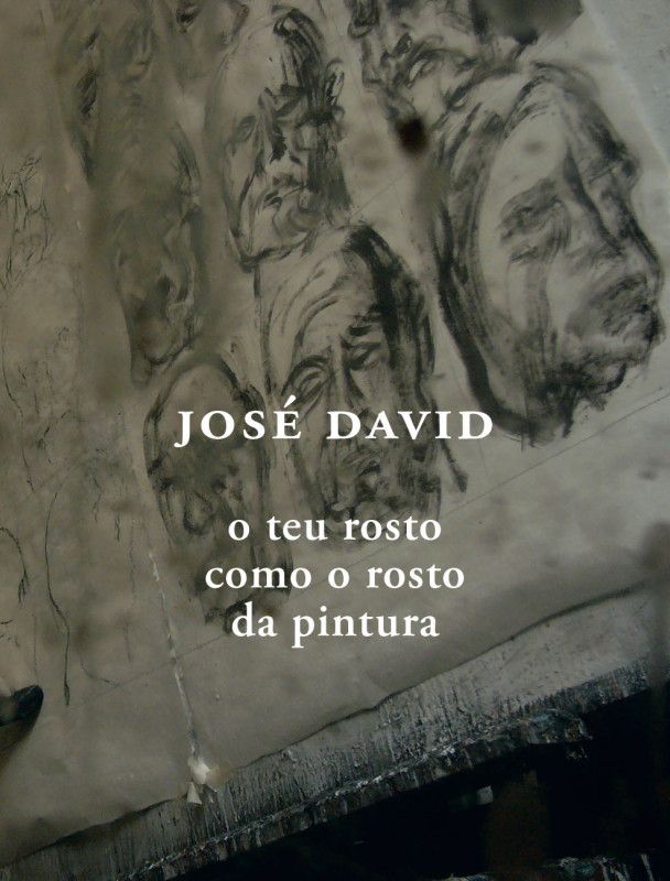 José David - O teu Rosto como o Rosto da Pintura