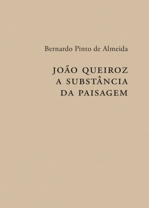 João Queiroz - A Substância da Paisagem