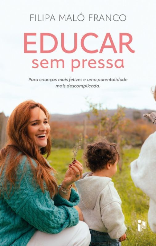 Educar Sem Pressa - Para Crianças mais Felizes e uma Parentalidade mais Descomplicada