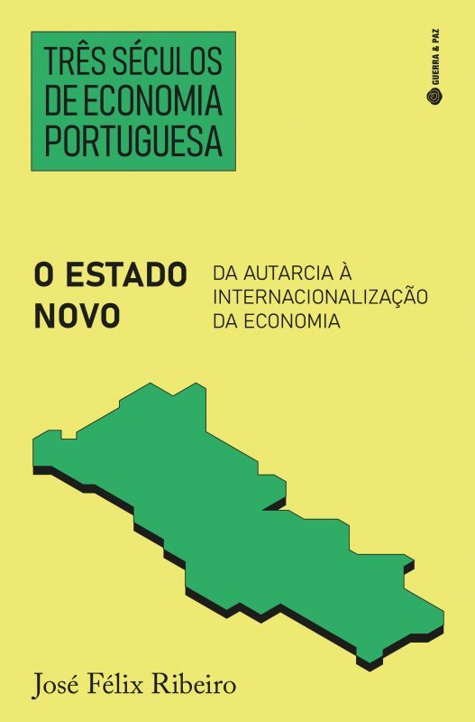 Três Séculos De Economia Portuguesa - O Estado Novo - Da Autarcia à Internacionalização da Economia