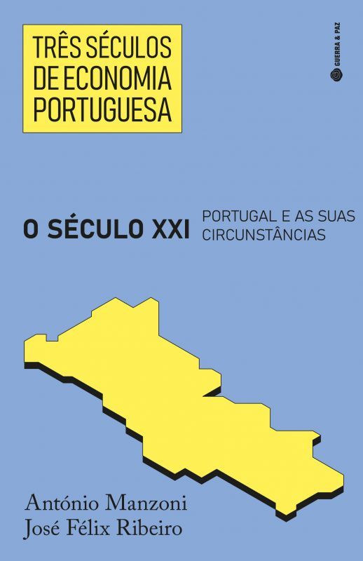Três Séculos de Economia Portuguesa - O Século XXI - Portugal e as Suas Circunstâncias