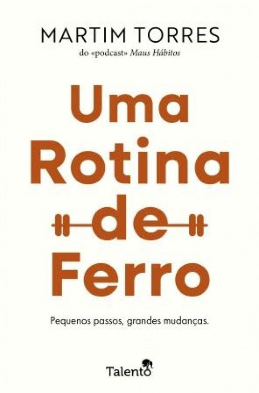 Uma Rotina de Ferro - Pequenos Passos, Grandes Mudanças