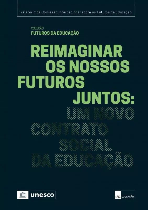 Reimaginar os Nossos Futuros Juntos - Um Novo Contrato Social da Educação