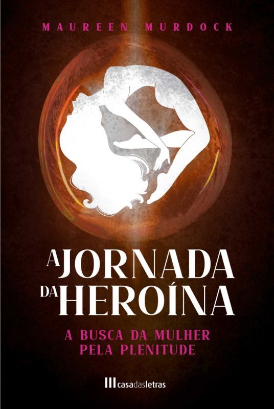 A Jornada da Heroína - A Busca da Mulher pela Plenitude