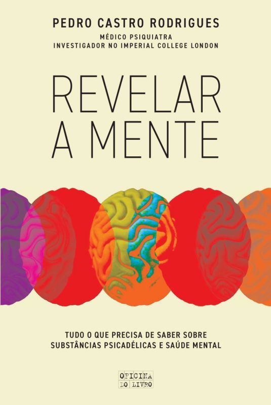 Revelar a Mente - Tudo o que Precisa Saber sobre Substâncias Psicadélicas e Saúde Mental