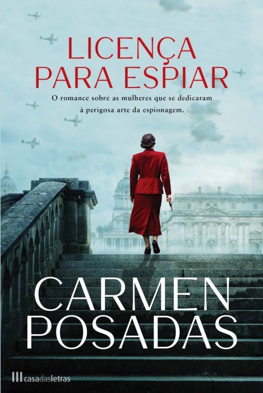 Licença para Espiar - O Romance Sobre as Mulheres que se Dedicaram à Perigosa Arte da Espionagem
