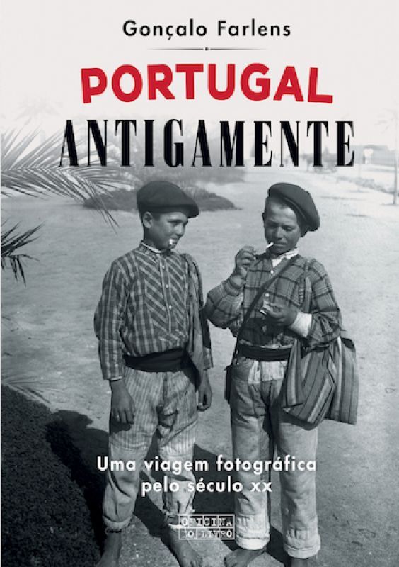 Portugal Antigamente - Uma Viagem Fotográfica pelo Século XX