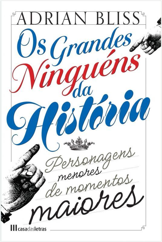 Os Grandes Ninguéns da História - Personagens Menores de Momentos Maiores