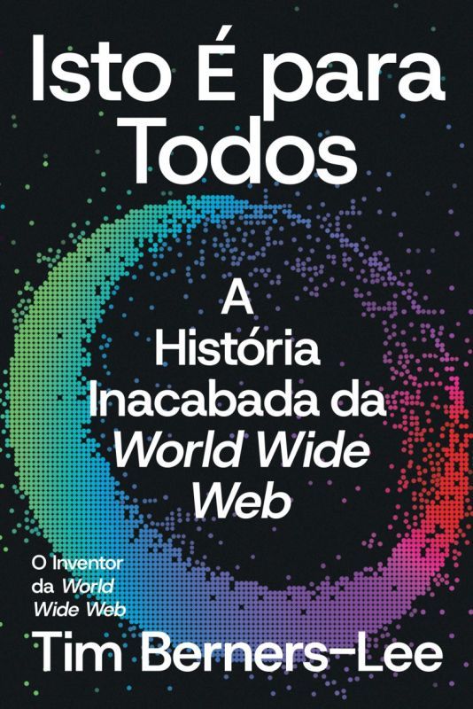 Isto é para Todos - A História Inacabada da World Wide Web