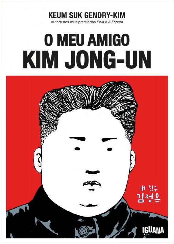 O Meu Amigo Kim Jong-Un