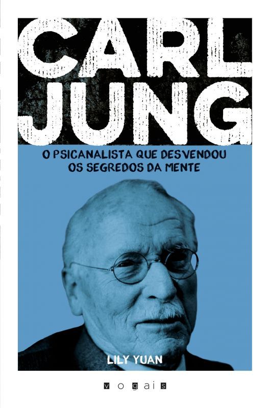 Carl Jung - O Psicanalista que Desvendou os Segredos da Mente