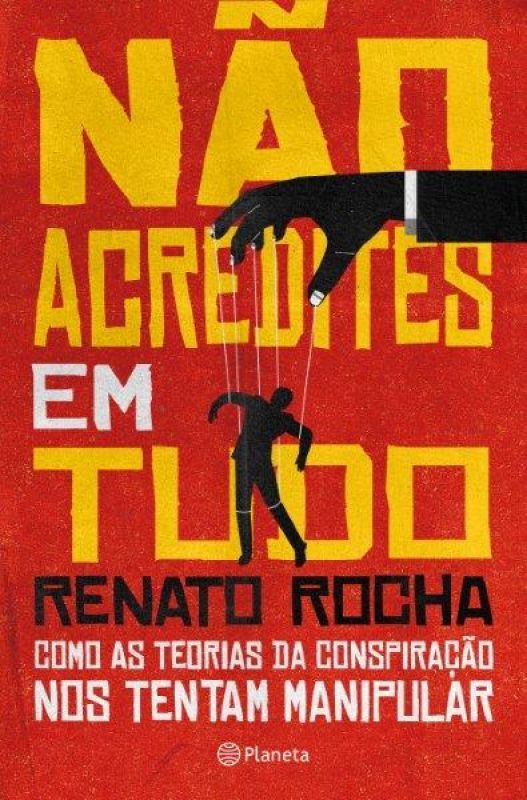Não Acredites em Tudo - Como as Teorias da Conspiração nos Tentam Manipular