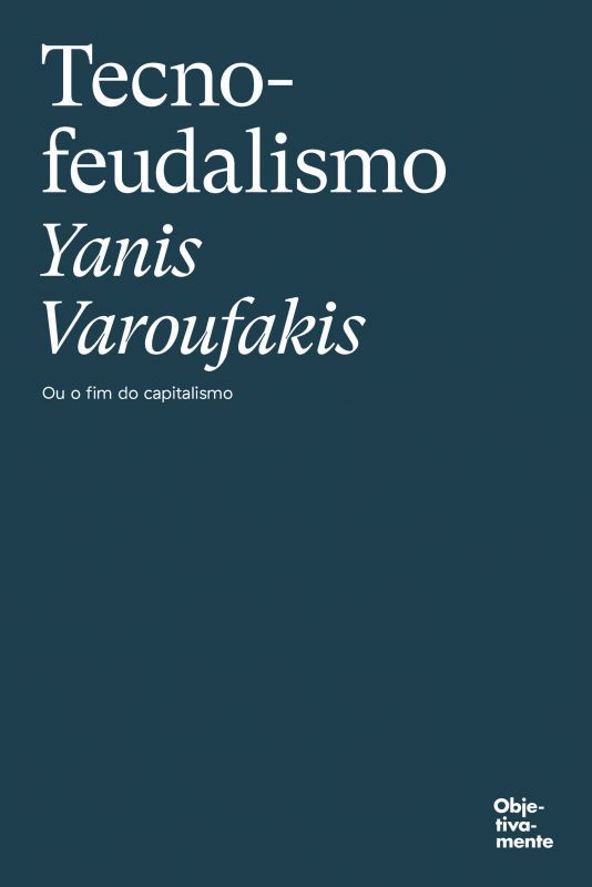 Tecnofeudalismo - Ou o Fim do Capitalismo