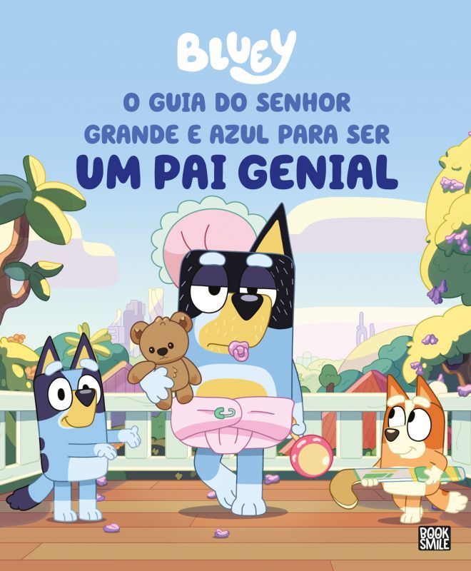 Bluey - O Guia do Senhor Grande e Azul para ser um Pai Genial