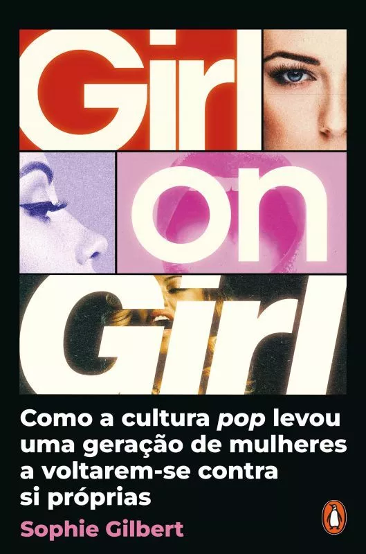 Girl on Girl - Como a Cultura Pop Levou uma Geração de Mulheres a Voltarem-se Contra Si Próprias