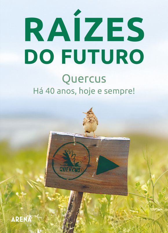 Raízes do Futuro - Quercus - Há 40 Anos, Hoje e Sempre!