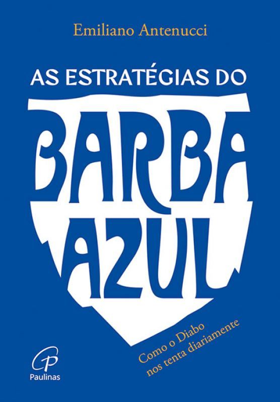 As Estratégias do Barba Azul - Como o Diabo nos Tenta Diariamente