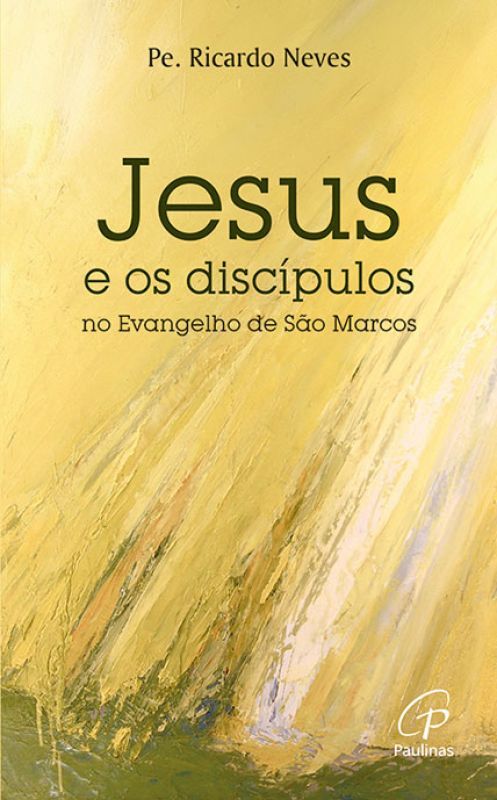 Jesus e os Discípulos no Evangelho de São Marcos