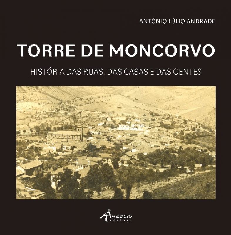 Torre de Moncorvo - Histórias das Ruas, das Casas e das Gentes