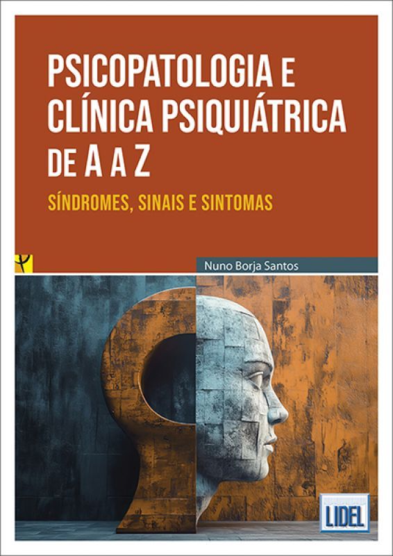 Psicopatologia e Clínica Psiquiátrica de A a Z - Síndromes, Sinais e Sintomas