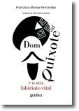 Dom Quixote: e o seu labirinto vital