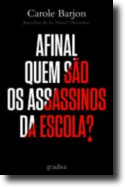 Afinal Quem são os Assassinos da Escola?