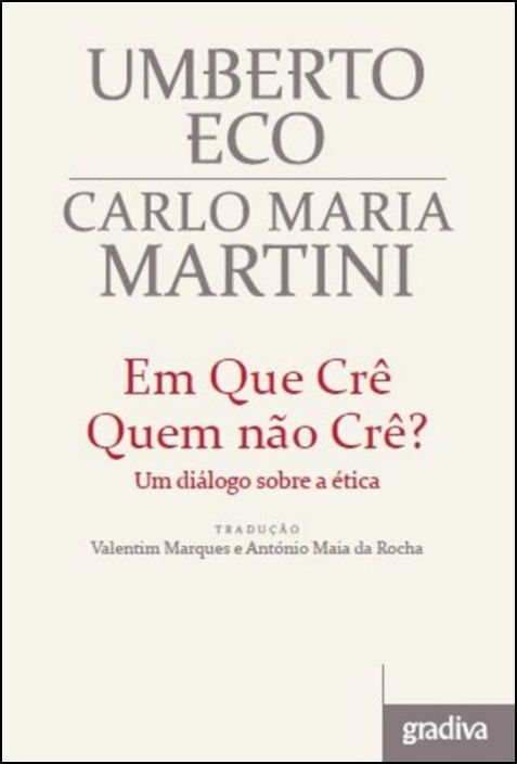 Em Que Crê Quem Não Crê - um Diálogo Sobre a Ética