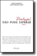Portugal Não Pode Esperar - Tomo I