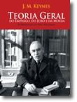 Teoria Geral: Do Emprego, do Juro e da Moeda
