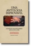 Uma Antologia Improvável - A Escrita das Mulheres (Séculos XVI a XVIII)