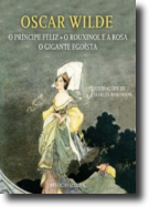 O Príncipe Feliz, O Rouxinol e a Rosa e O Gigante Egoísta