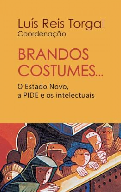 Brandos Costumes…O Estado Novo, a PIDE e os Intelectuais