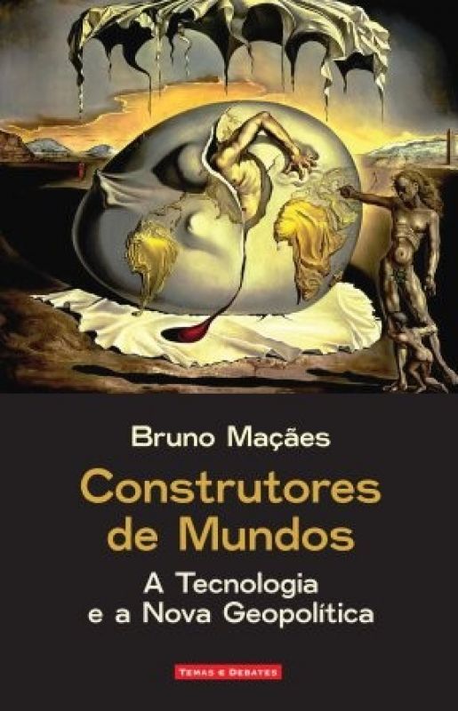 Construtores de Mundos - A Tecnologia e a Nova Geopolítica