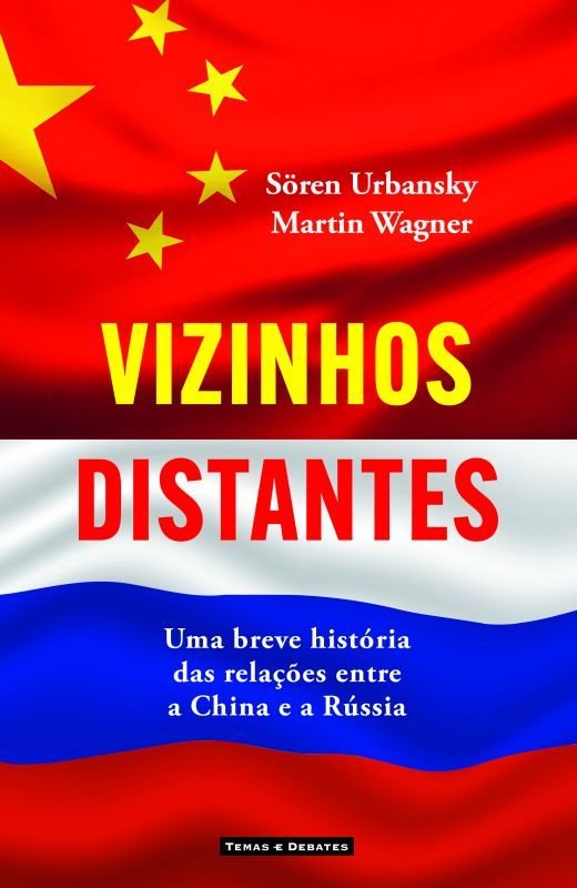 Vizinhos Distantes - Uma Breve História das Relações entre a China e a Rússia