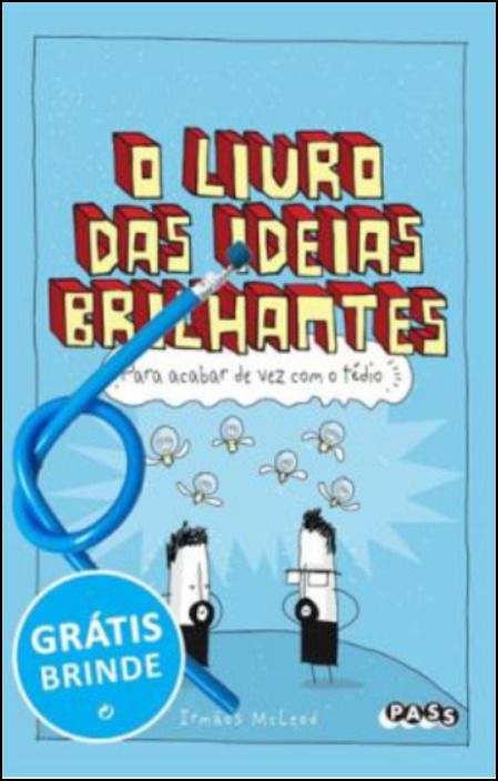 O Livro das Ideias Brilhantes - Para Acabar de vez com o Tédio