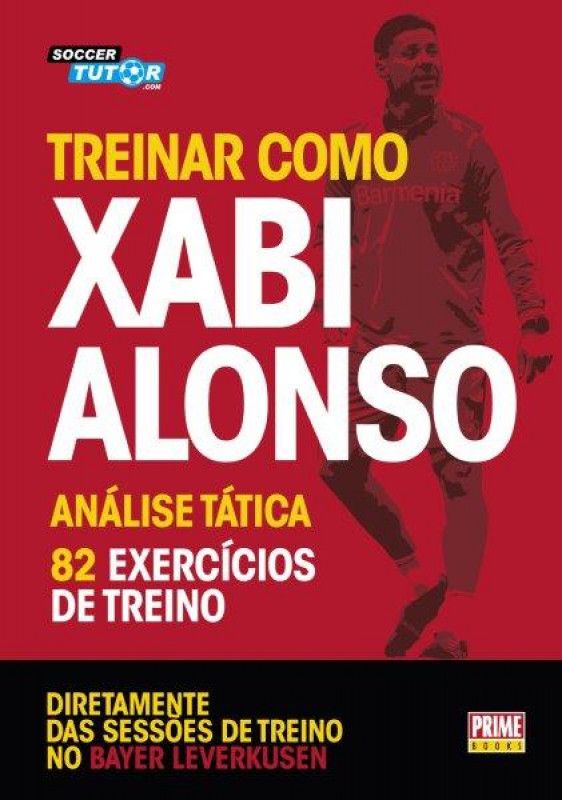 Treinar Como Xabi Alonso - Análise Tática - 82 Exercícios de Treino