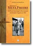General Silva Freire  Brilhante Estratega da Reocupação do Norte de Angola em 1961