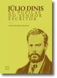 Júlio Dinis: as pupilas do senhor escritor