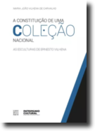 A Constituição de uma Coleção Nacional - As Esculturas de Ernesto Vilhena