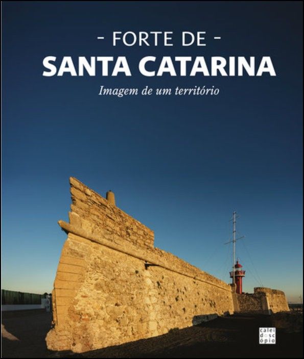 Forte de Santa Catarina: imagem de um território