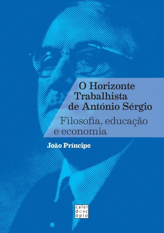O Horizonte Trabalhista de António Sérgio - Filosofia, Educação e Economia
