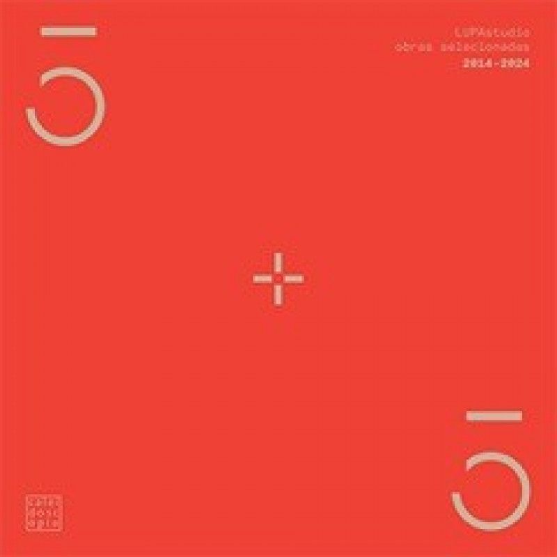 5+5 LUPA Studio - Obras Seleccionadas 2014-2024