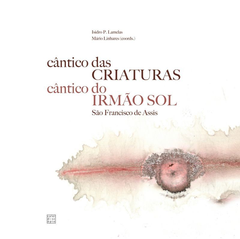 Cântico das Criaturas - Cântico do Irmão Sol de S. Francisco de Assis