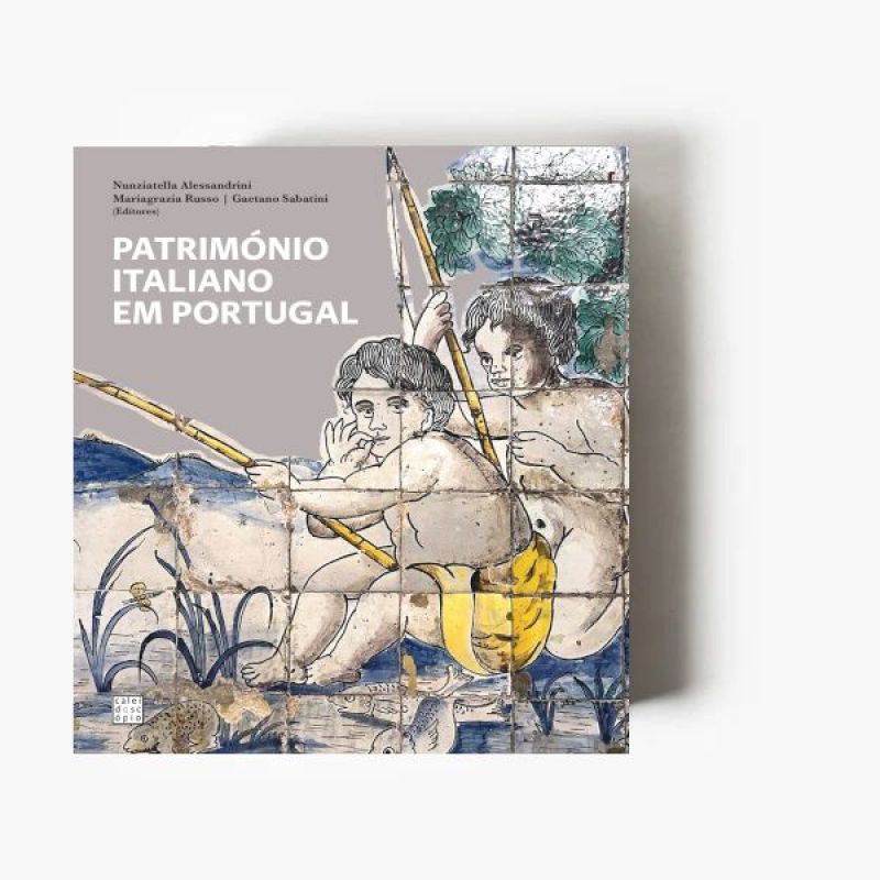 Património Italiano em Portugal - Uma Viagem pelos Séculos XV-XX