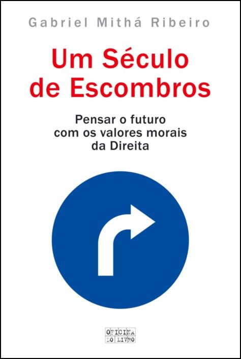 Um Século de Escombros - Pensar o Futuro com os Valores Morais da Direita