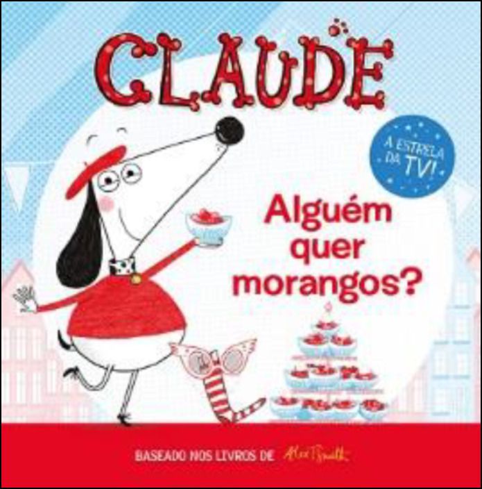 Claude - Alguém Quer Morangos?