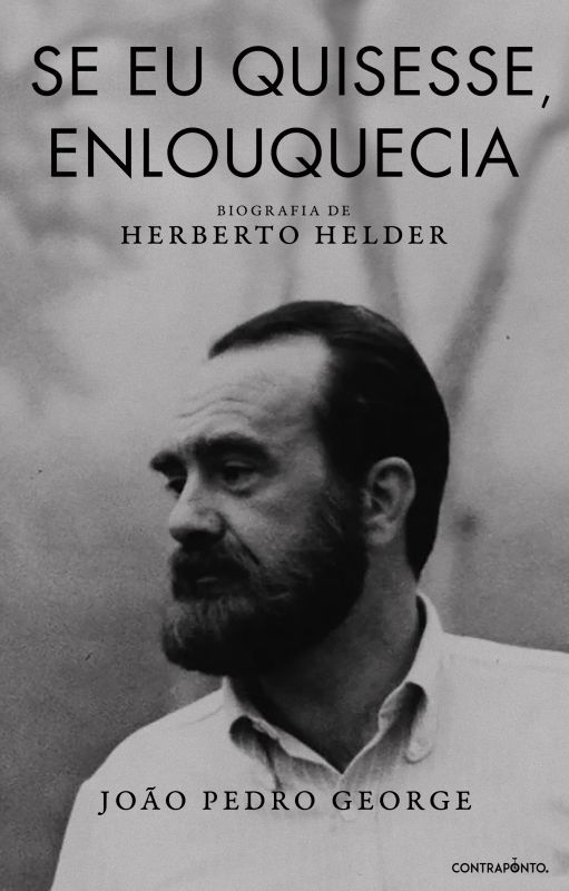 Se Eu Quisesse, Enlouquecia - Biografia de Herberto Helder