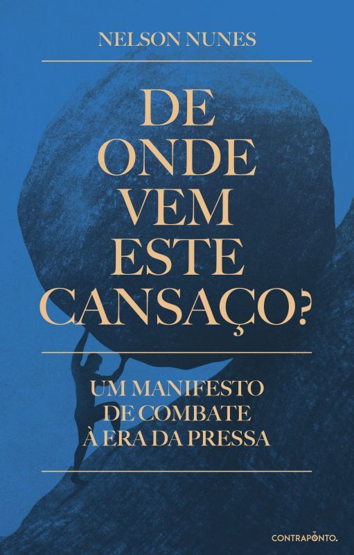De Onde Vem Este Cansaço? - Um Manifesto de Combate à Era da Pressa