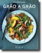 Grão a Grão - Técnicas e Receitas para Cozinhar com Super Grãos