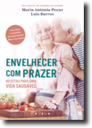 Envelhecer com Prazer - Receitas para Uma Vida Saudável